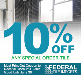 10% Off Any Special Order Tile Must Print Out Coupon to Receive Discounts. Offer Good Until June 30